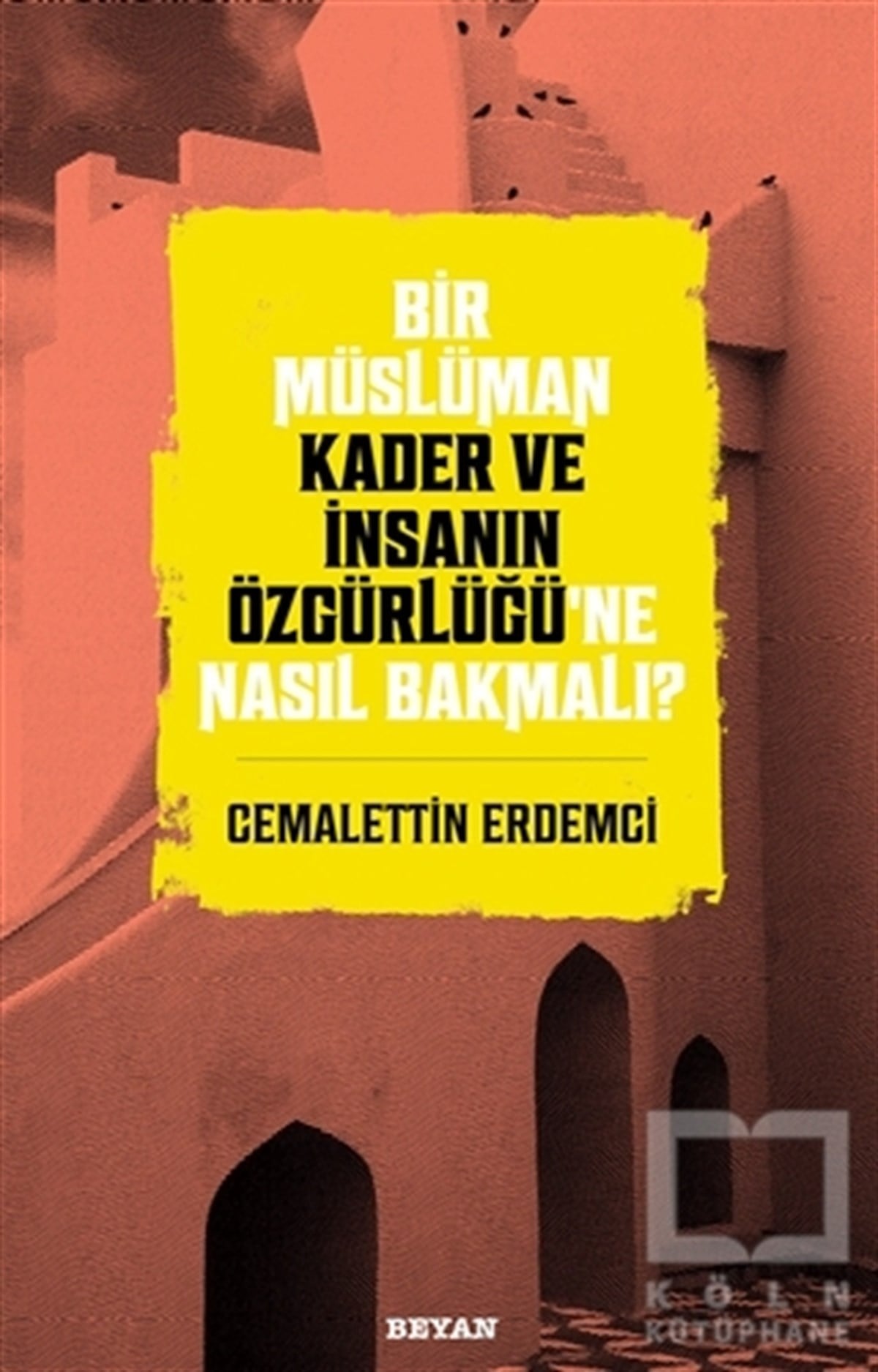 Cemalettin Erdemciİslami Araştırma ve İnceleme KitaplarıBir Müslüman Kader ve İnsanın Özgürlüğü’ne Nasıl Bakmalı?