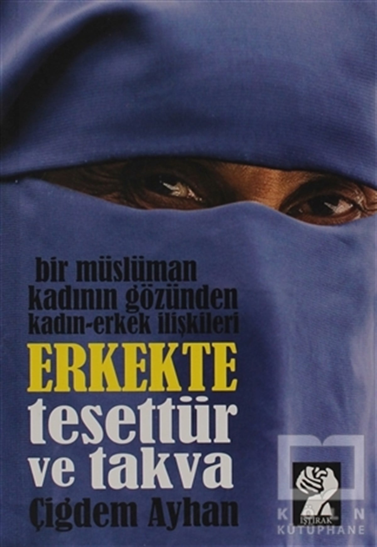 Çiğdem AyhanKadın - Erkek İlişkileriBir Müslüman Kadının Gözünden Kadın - Erkek İlişkileri: Erkekte Tesettür ve Takva