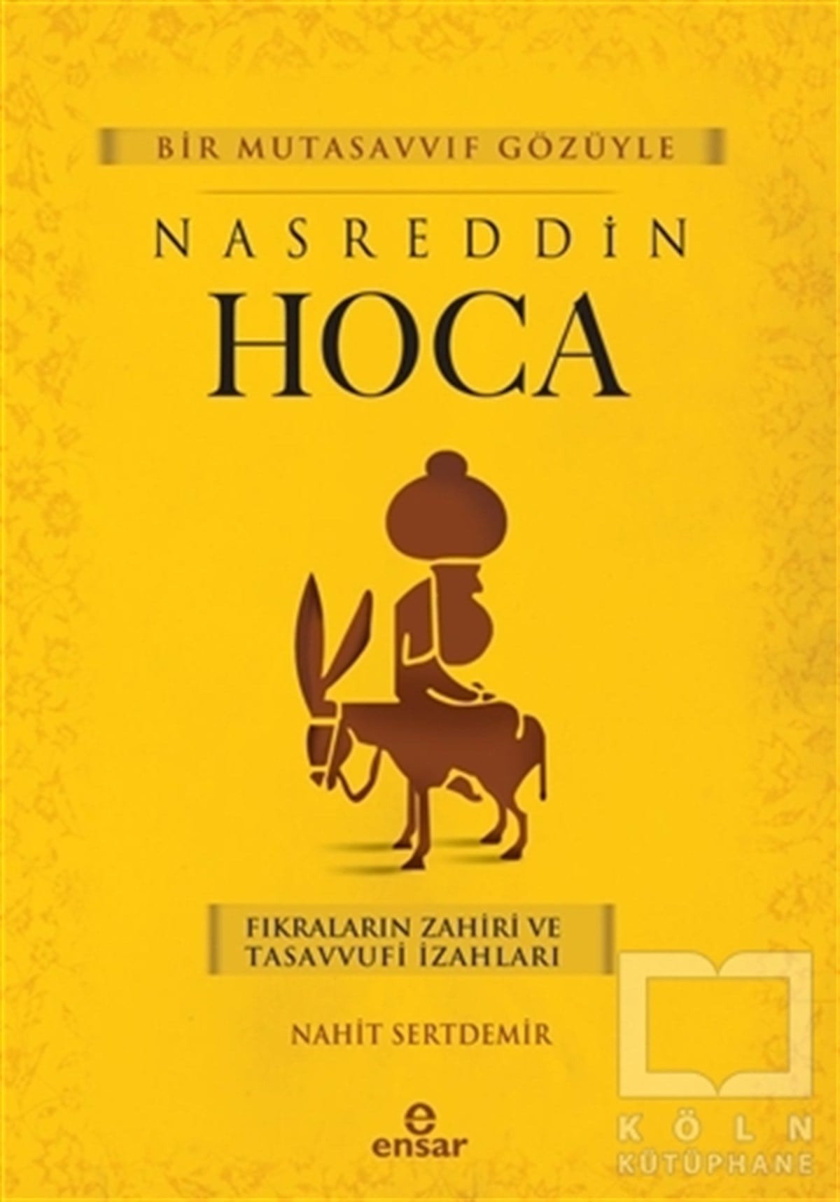 Nahit SertdemirTasavvuf - Mezhepler - TarikatlarBir Mutasavvıf Gözüyle Nasreddin Hoca