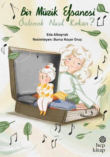 Eda AlbayrakEgitim Etkinlik KitaplariBir Müzik Efsanesi - Özlemek Nasıl Kokar?