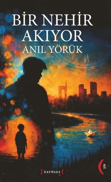 Anıl YörükTürk ŞiiriBir Nehir Akıyor