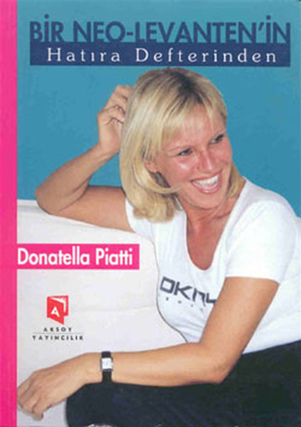 Donatella PiattiAnı & Mektup & Günlük KitaplarıBir Neo-Levanten'in Hatıra Defterinden