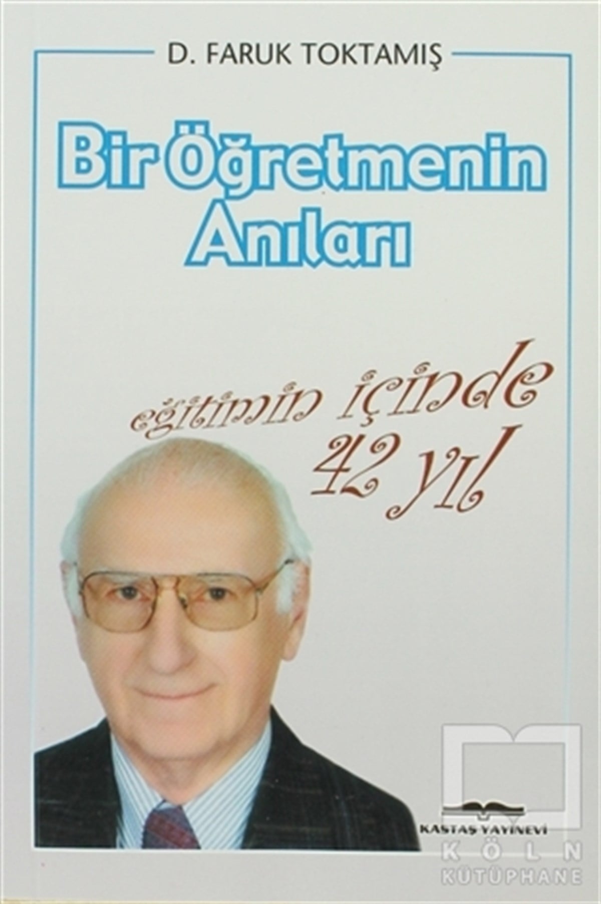 D. Faruk ToktamışAnı - Mektup - GünlükBir Öğretmenin Anıları