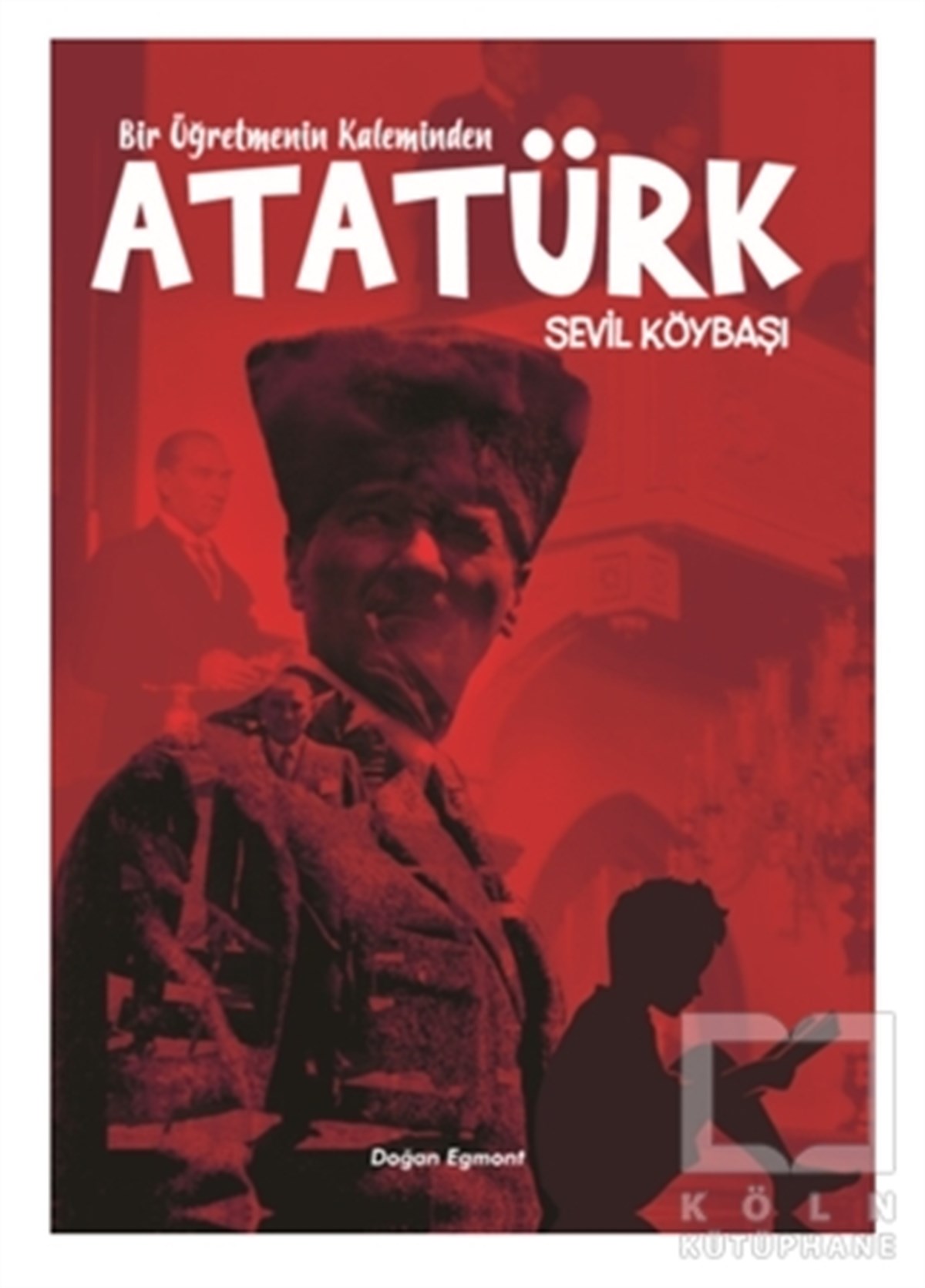 Sevil KöybaşıHikayelerBir Öğretmenin Kaleminden Atatürk