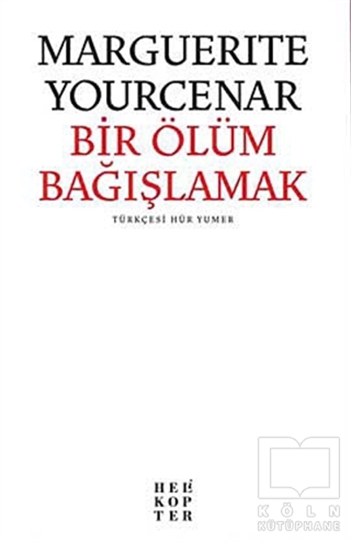 Marguerite YourcenarRomanBir Ölüm Bağışlamak