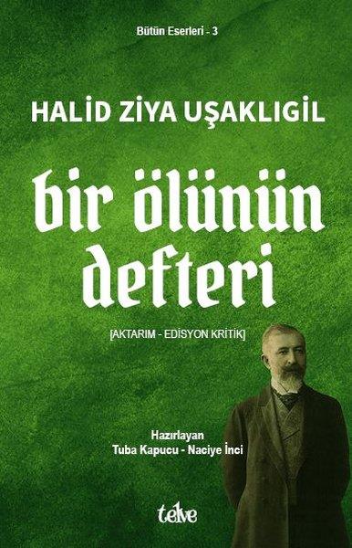 Halid Ziya UşaklıgilTürk KlasikleriBir Ölünün Defteri (Aktarım - Edisyon Kritik)