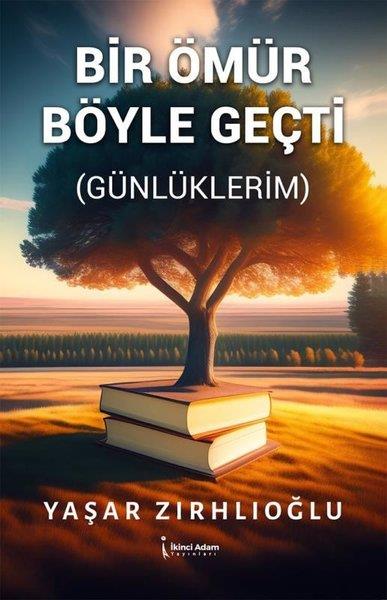Yaşar ZırhlıoğluAnı & Mektup & Günlük KitaplarıBir Ömür Böyle Geçti (Günlüklerim)