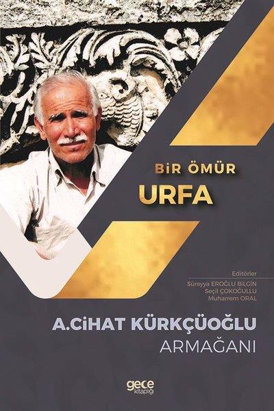KolektifGezi Rehberi KitaplarıBir Ömür Urfa - A.Cihat Kürkçüoğlu Armağanı