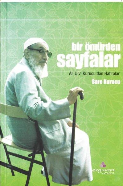 Sare KurucuAnı & Mektup & Günlük KitaplarıBir Ömürden Sayfalar - Ali Ulvi Kurucu'dan Hatıralar
