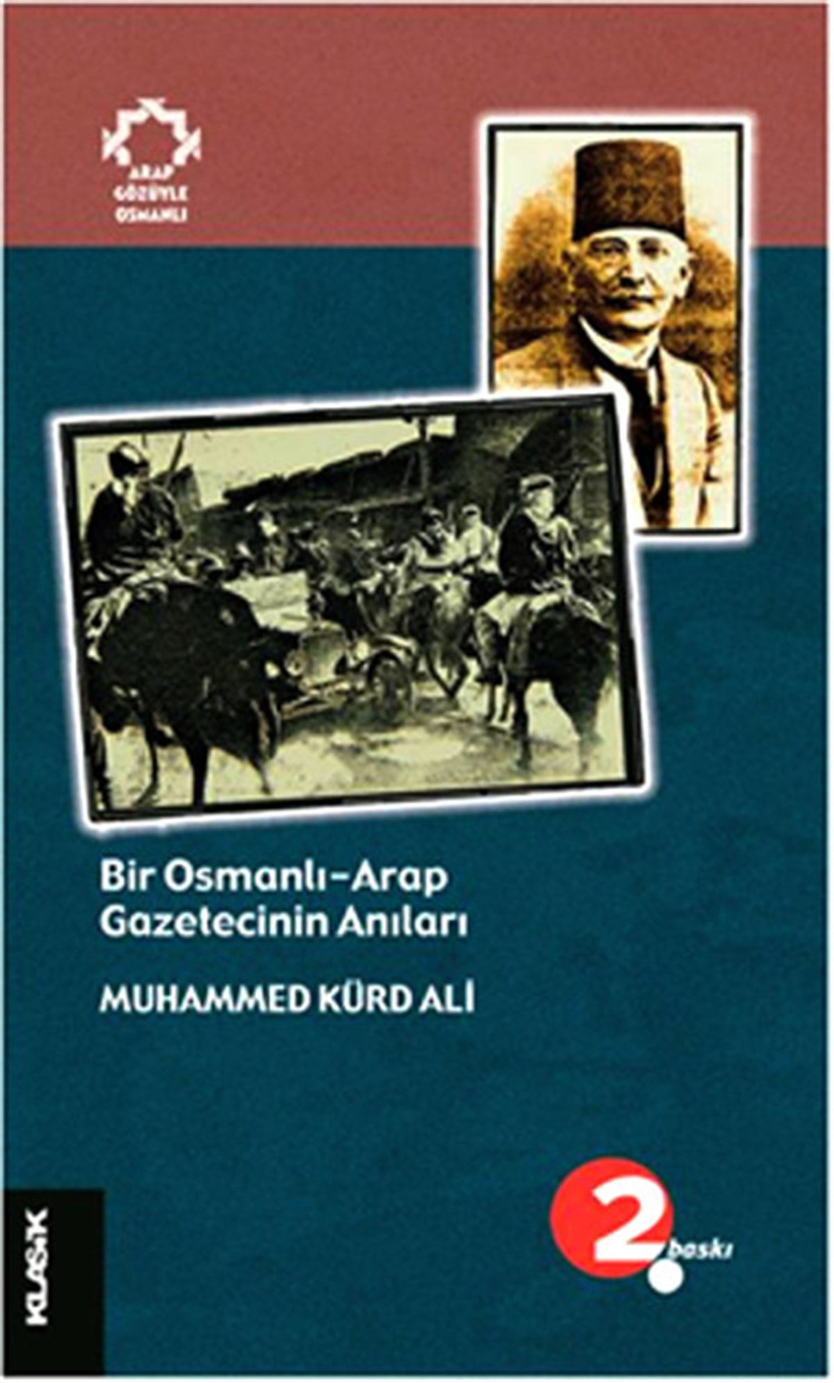 Muhammed Kürd AliOsmanli TarihiBir Osmanlı Arap Gazetecinin Anıları