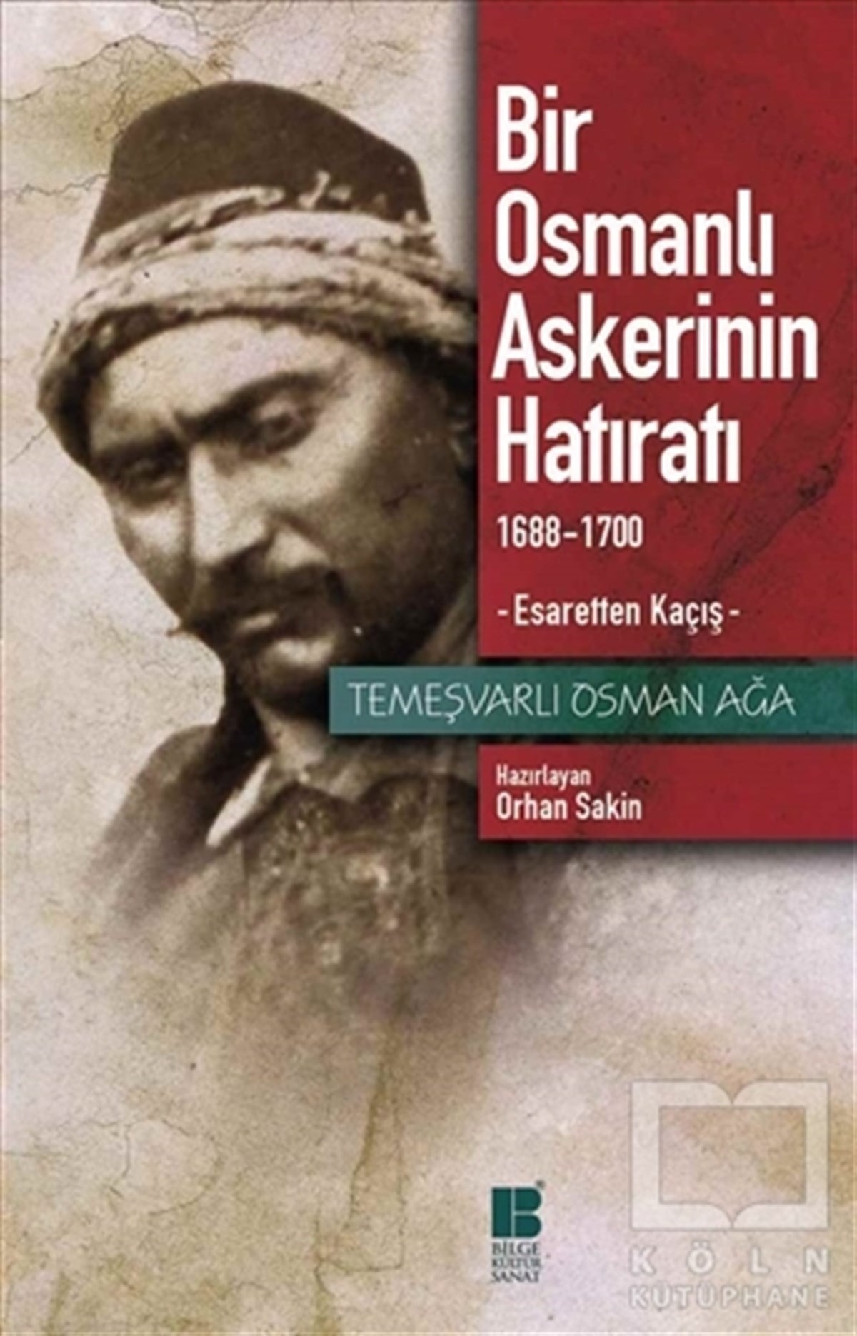 Temeşvarlı Osman AğaOsmanlı TarihiBir Osmanlı Askerinin Hatıratı 1688-1700 Esaretten Kaçış