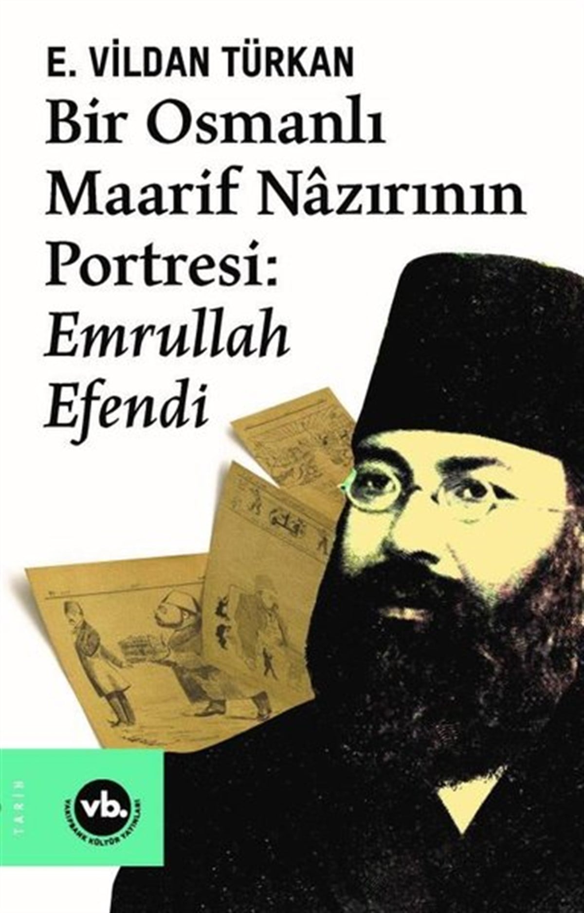 E. Vildan TürkanOsmanli TarihiBir Osmanlı Maarif Nazırının Portresi Emrullah Efendi
