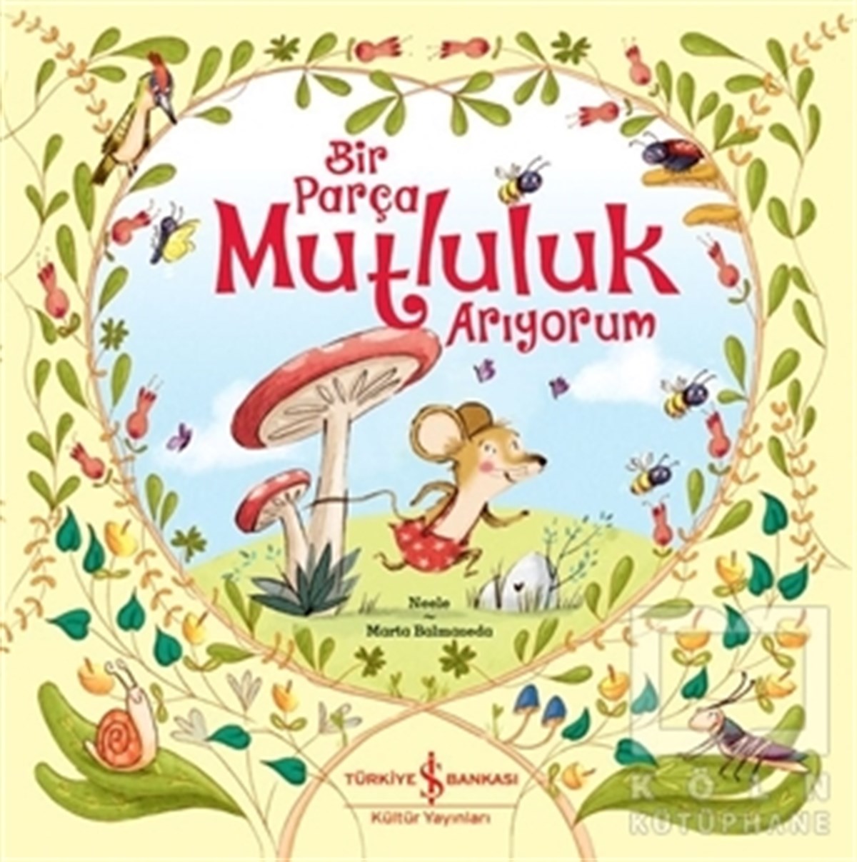 NeeleOkul Öncesi Resimli KitaplarBir Parça Mutluluk Arıyorum