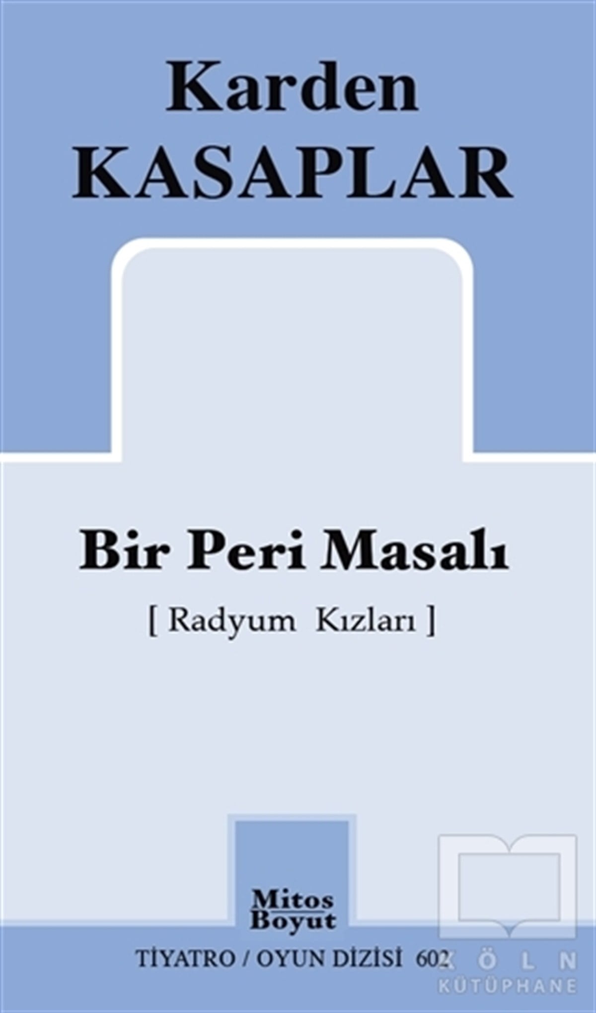 Karden KasaplarOyunBir Peri Masalı (Radyum Kızları)