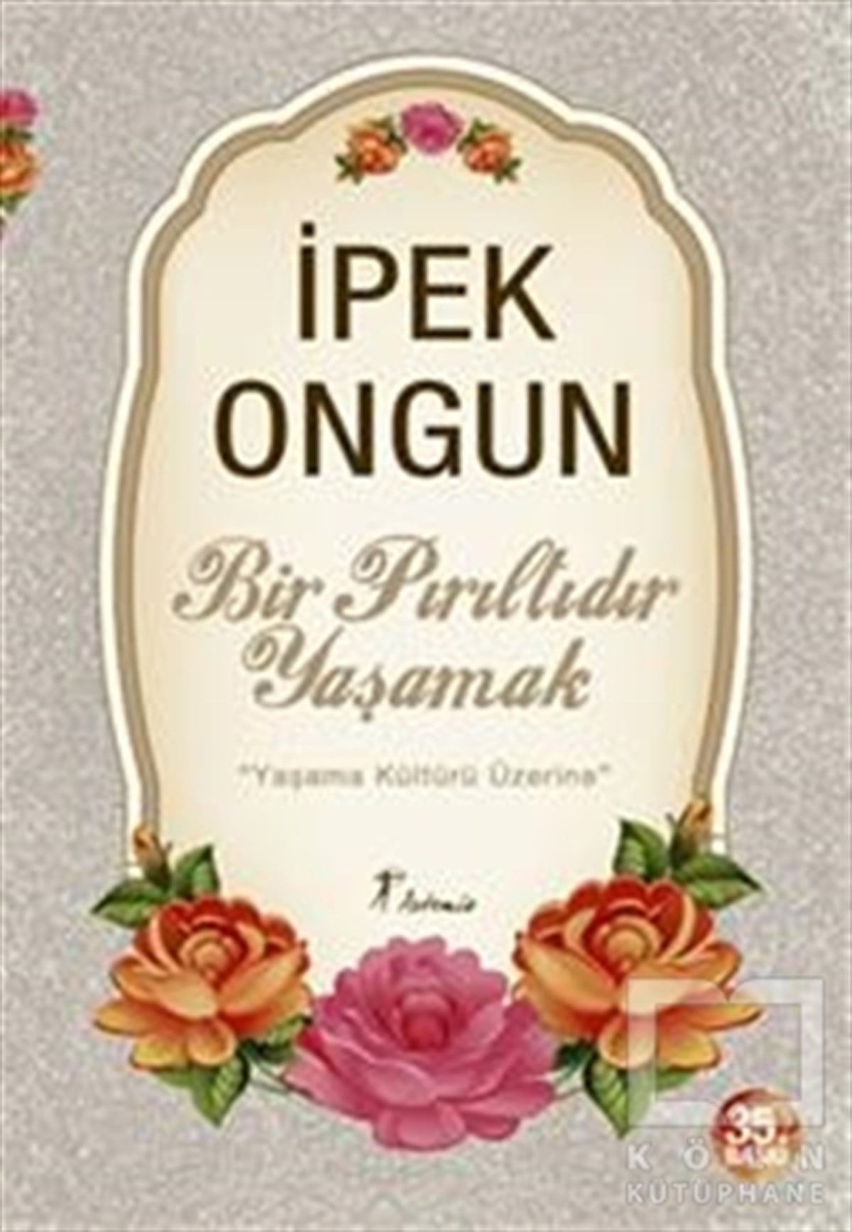 İpek OngunDiğerBir Pırıltıdır Yaşamak