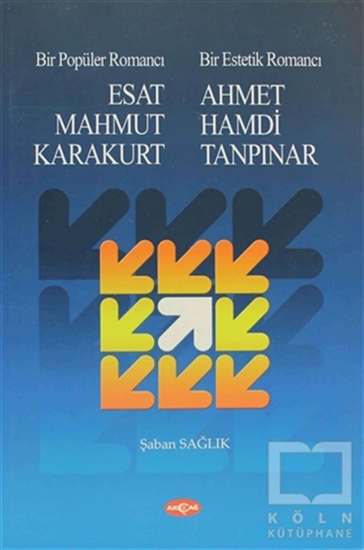 Şaban SağlıkDenemeBir Popüler Romancı Esat Mahmud Karakurt - Bir Estetik Romancı - Ahmet Hamdi Tanpınar