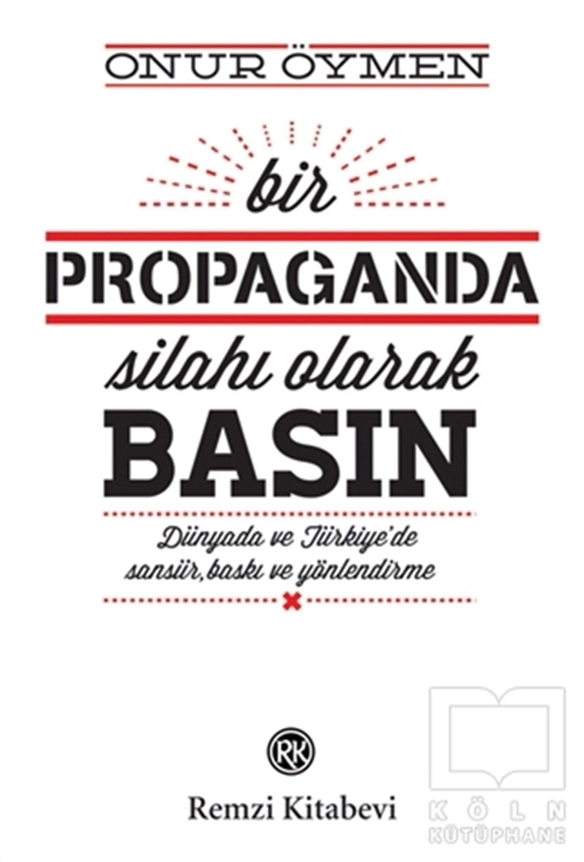 Onur ÖymenSiyaset BilimiBir Propaganda Silahı Olarak Basın