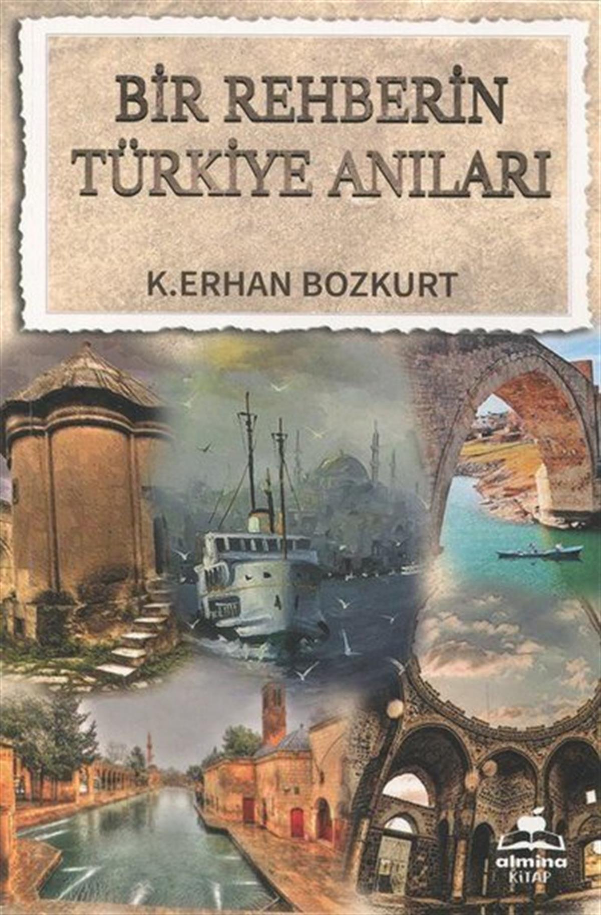 K. Erhan BozkurtTürkiye RomanBir Rehberin Türkiye Anıları