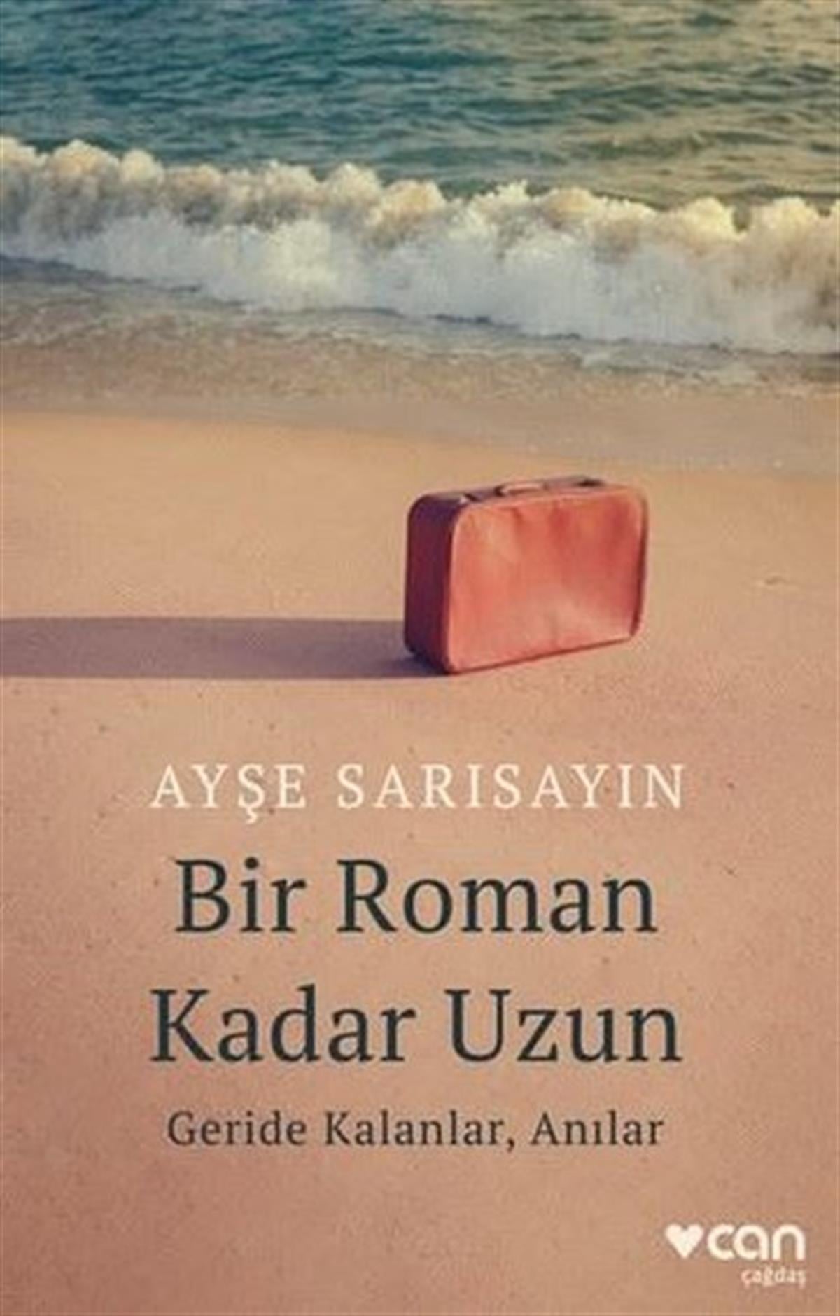 Ayşe SarısayınAnı & Mektup & Günlük KitaplarıBir Roman Kadar Uzun: Geride Kalanlar Anılar
