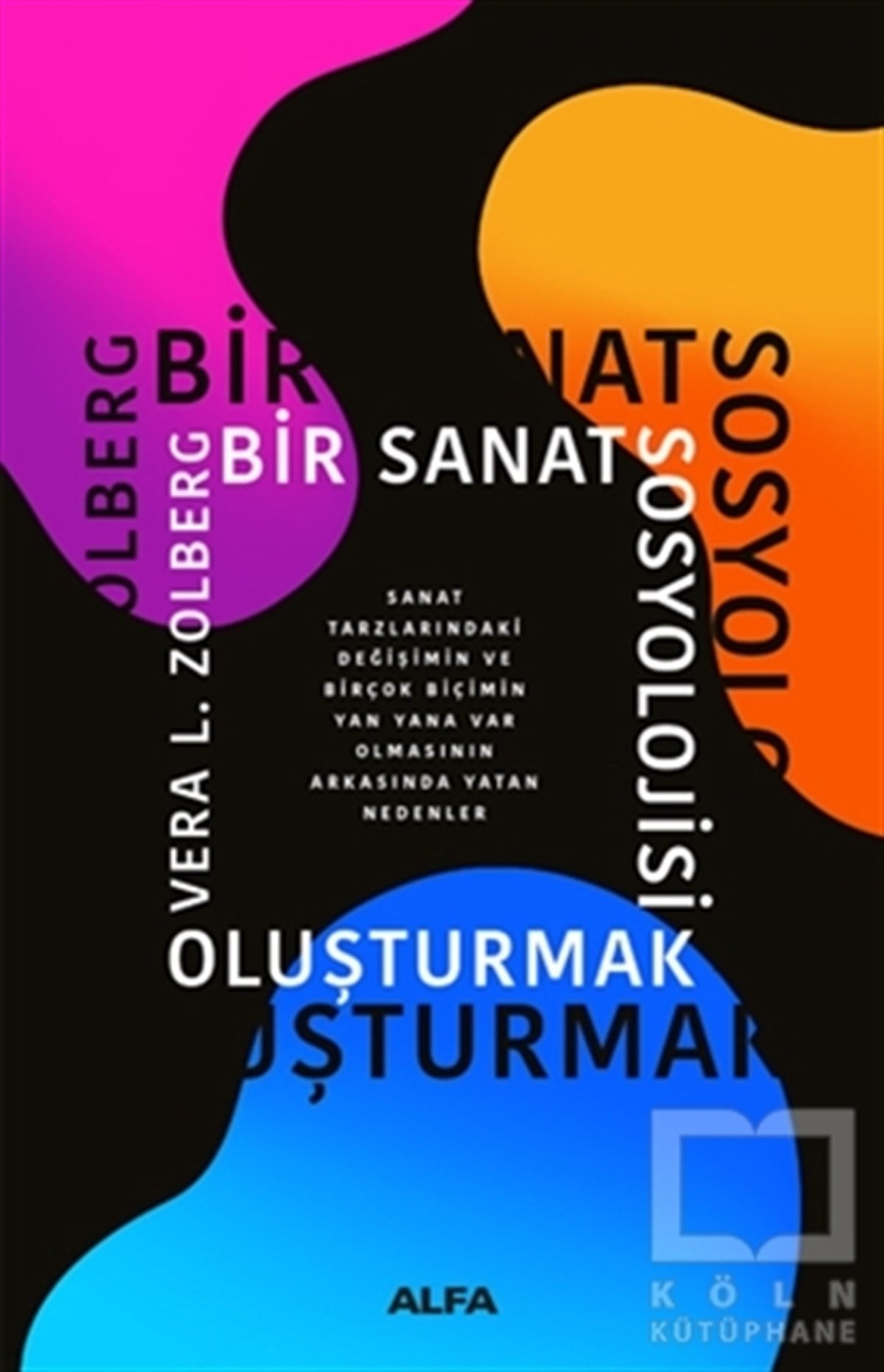 Vera L. ZolbergDiğerBir Sanat Sosyolojisi Oluşturmak