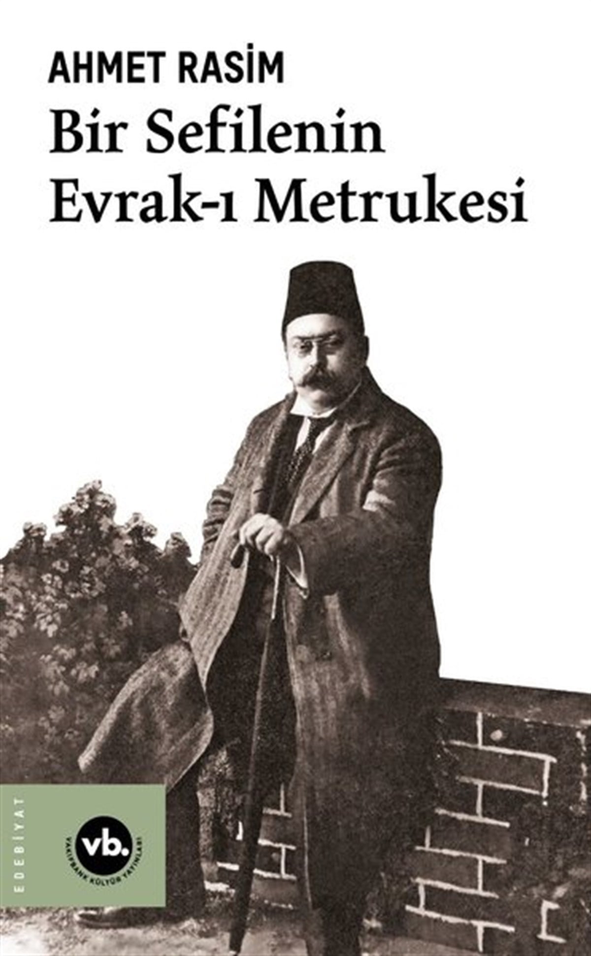 Ahmet RasimEleştiri & Kuram & İnceleme KitaplarıBir Sefilenin Evrak-ı Metrukesi