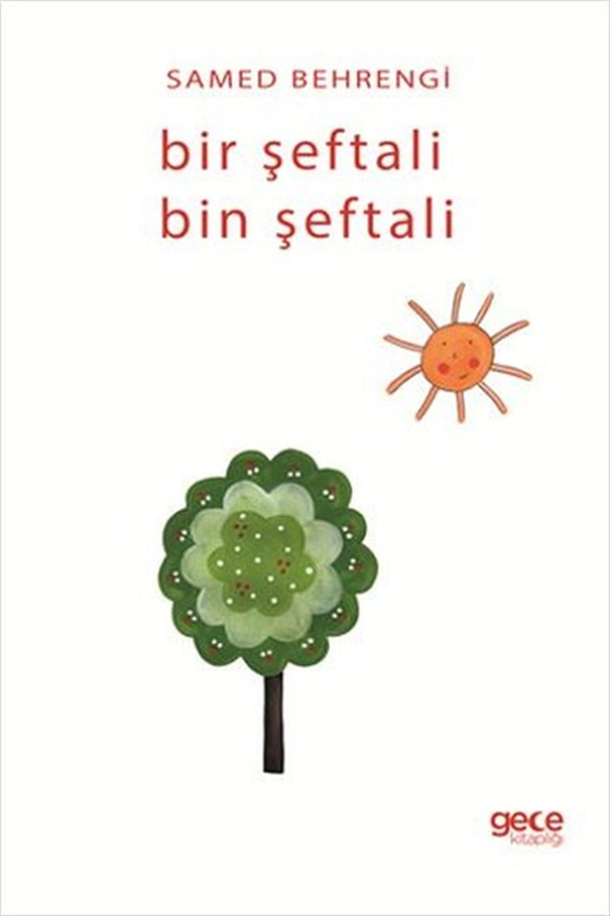 Samed BehrengiOkul Öncesi Masal KitaplarıBir Şeftali Bin Şeftali