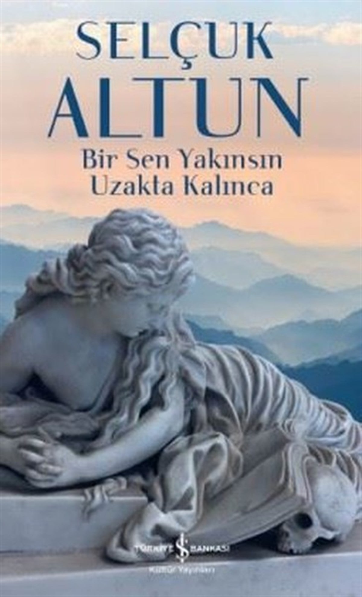 Selçuk AltunTürkiye RomanBir Sen Yakınsın Uzakta Kalınca