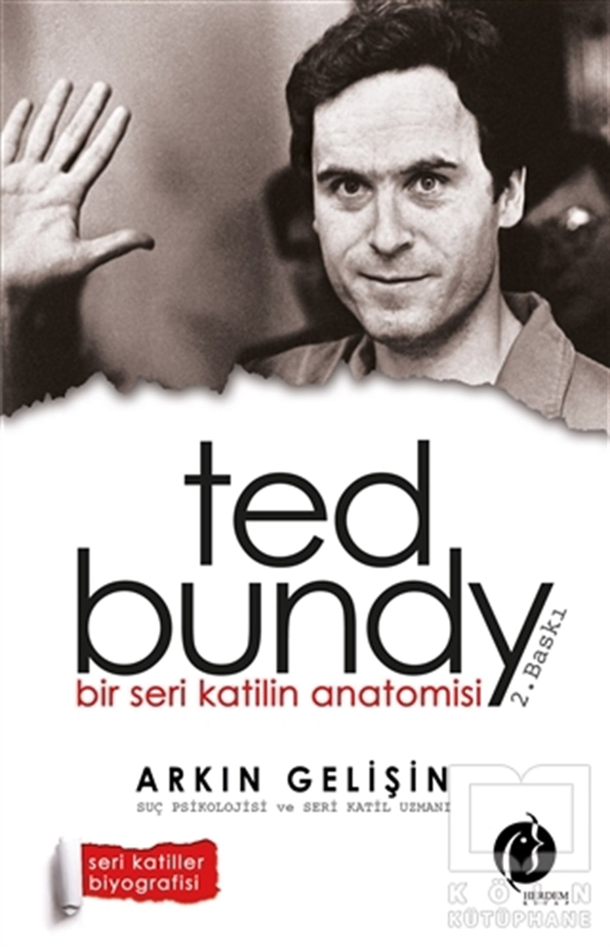 Arkın GelişinBiyografi-OtobiyogafiBir Seri Katilin Anatomisi: Ted Bundy
