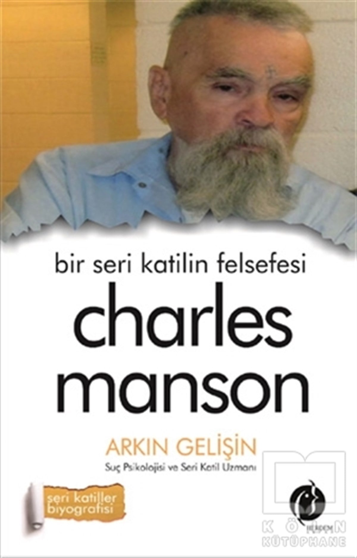 Charles MansonPolisiye Romanlar & Cinayet RomanlarıBir Seri Katilin Felsefesi - Charles Manson
