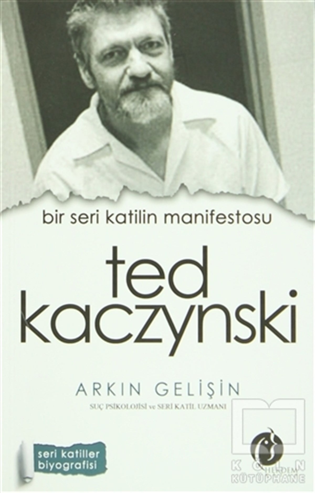 Arkın GelişinBiyografi & Otobiyografi KitaplarıBir Seri Katilin Manifestosu: Ted Kaczynski