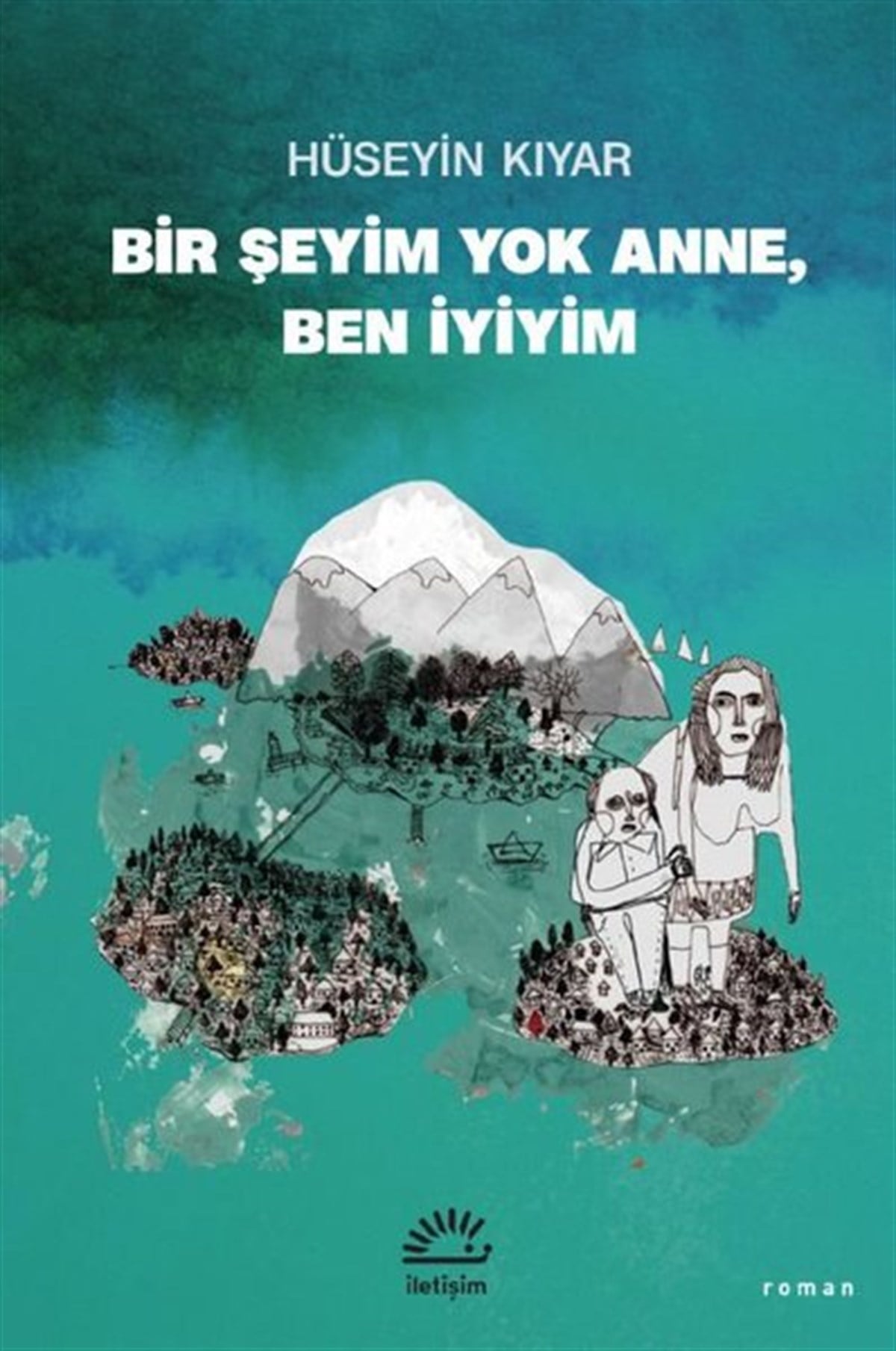 Hüseyin KıyarTürkiye RomanBir Şeyim Yok Anne Ben İyiyim