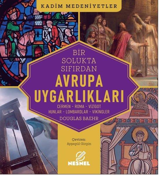 Douglas BaehrDünya TarihiBir Solukta Sıfırdan Avrupa Uygarlıkları - Cermen - Roma - Vizigot - Hunlar - Lombardlar - Vikingler