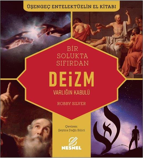 Robby SilverDünya TarihiBir Solukta Sıfırdan Deizm - Varlığın Kabulü - Üşengeç Entelektüelin El Kitabı