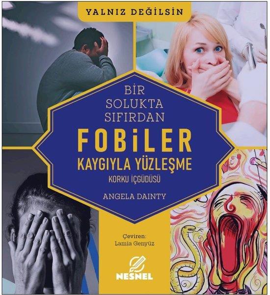 Angela DaintyPsikoloji KitaplarıBir Solukta Sıfırdan Fobiler: Kaygıyla Yüzleşme - Korku İç Güdüsü