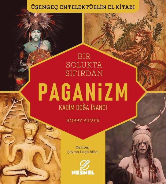 Robby SilverDünya TarihiBir Solukta Sıfırdan Paganizm - Kadim Doğa İnancı - Üşengeç Entelektüelin El Kitabı