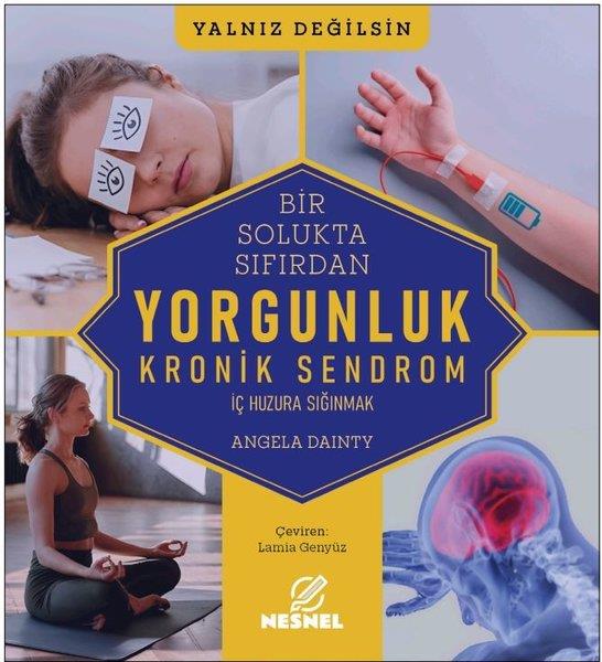 Angela DaintyPsikoloji KitaplarıBir Solukta Sıfırdan Yorgunluk - Kronik Sendrom