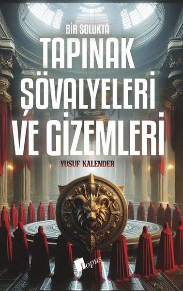 Yusuf KalenderDünya TarihiBir Solukta Tapınak Şövalyeleri ve Gizemleri