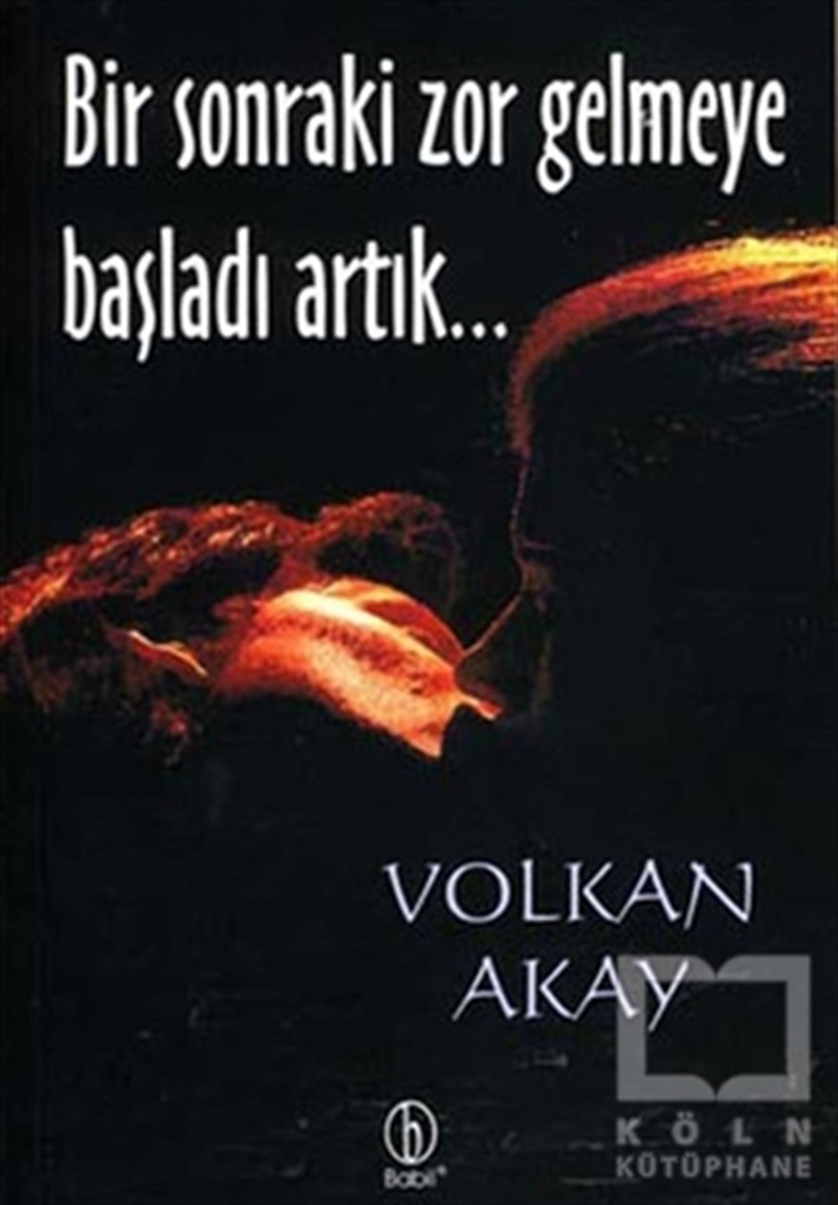 Volkan AkayDenemeBir Sonraki Zor Gelmeye Başladı Artık...