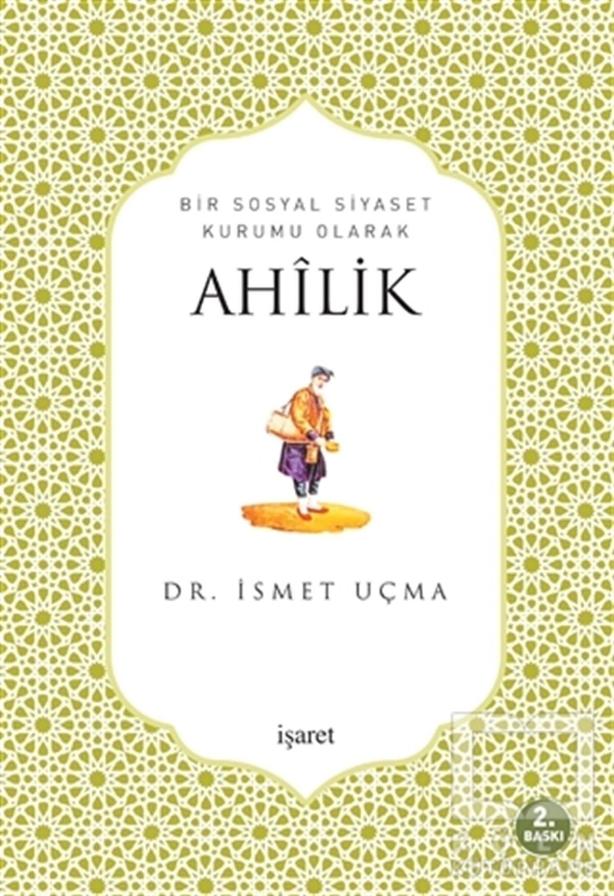 İsmet UçmaDiğerBir Sosyal Siyaset Kurumu Olarak Ahilik