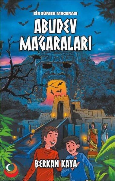 Berkan KayaÇocuk Gençlik RomanlarıBir Sümer Macerası Abudev Mağaraları