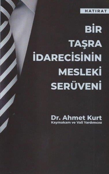 Ahmet KurtAnı & Mektup & Günlük KitaplarıBir Taşra İdarecisinin Mesleki Serüveni