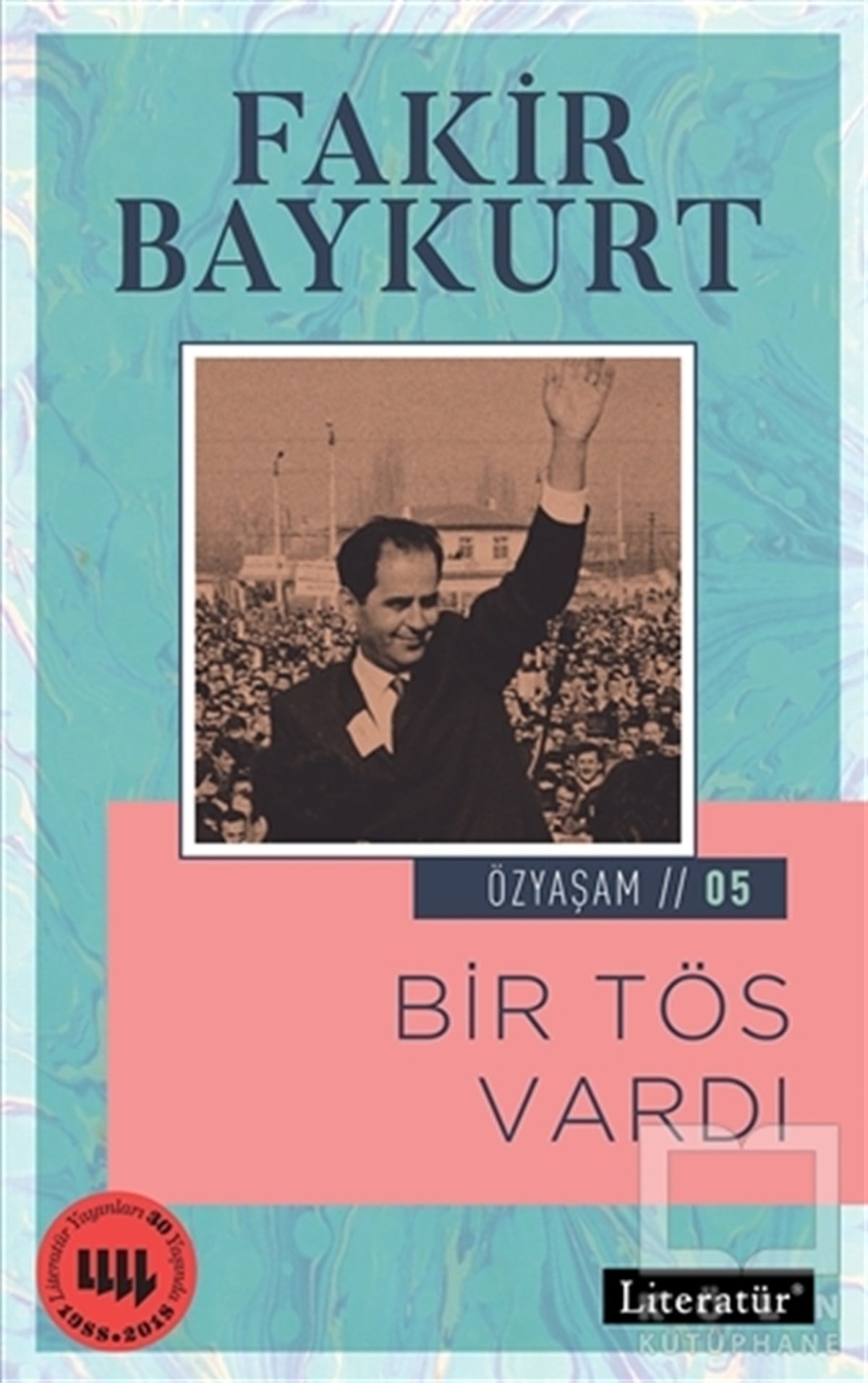Fakir BaykurtAnı - Mektup - GünlükBir Tös Vardı