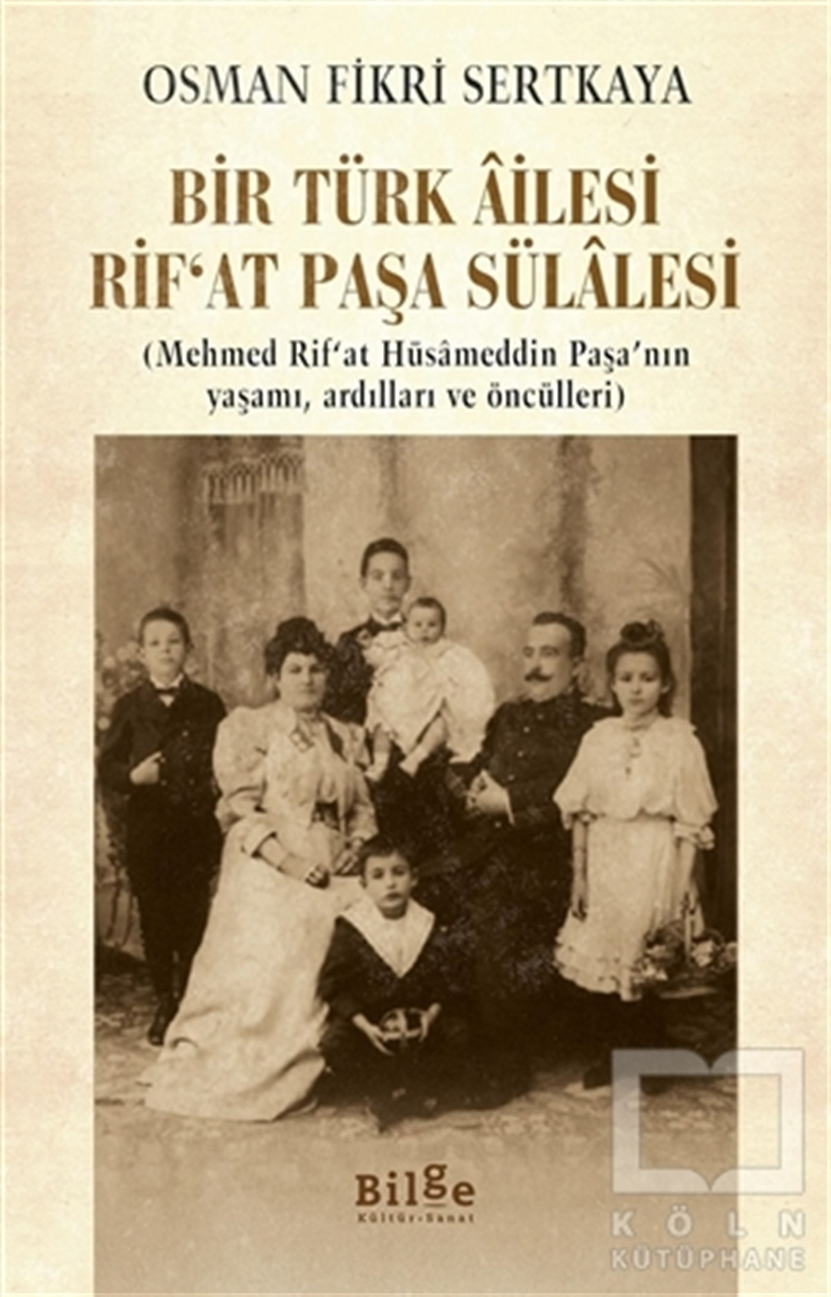 Osman Fikri SertkayaBiyografi & Otobiyografi KitaplarıBir Türk Ailesi Rif’at Paşa Sülalesi
