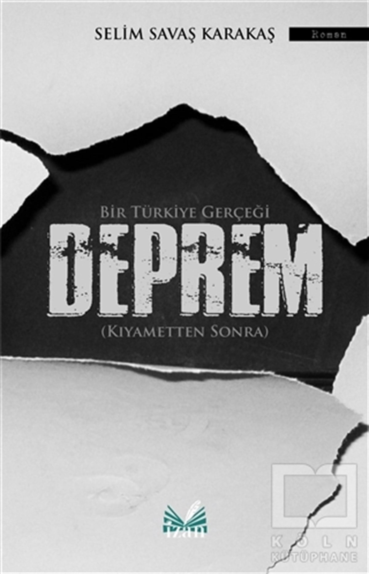 Selim Savaş KarakaşTürkçe RomanlarBir Türkiye Gerçeği Deprem