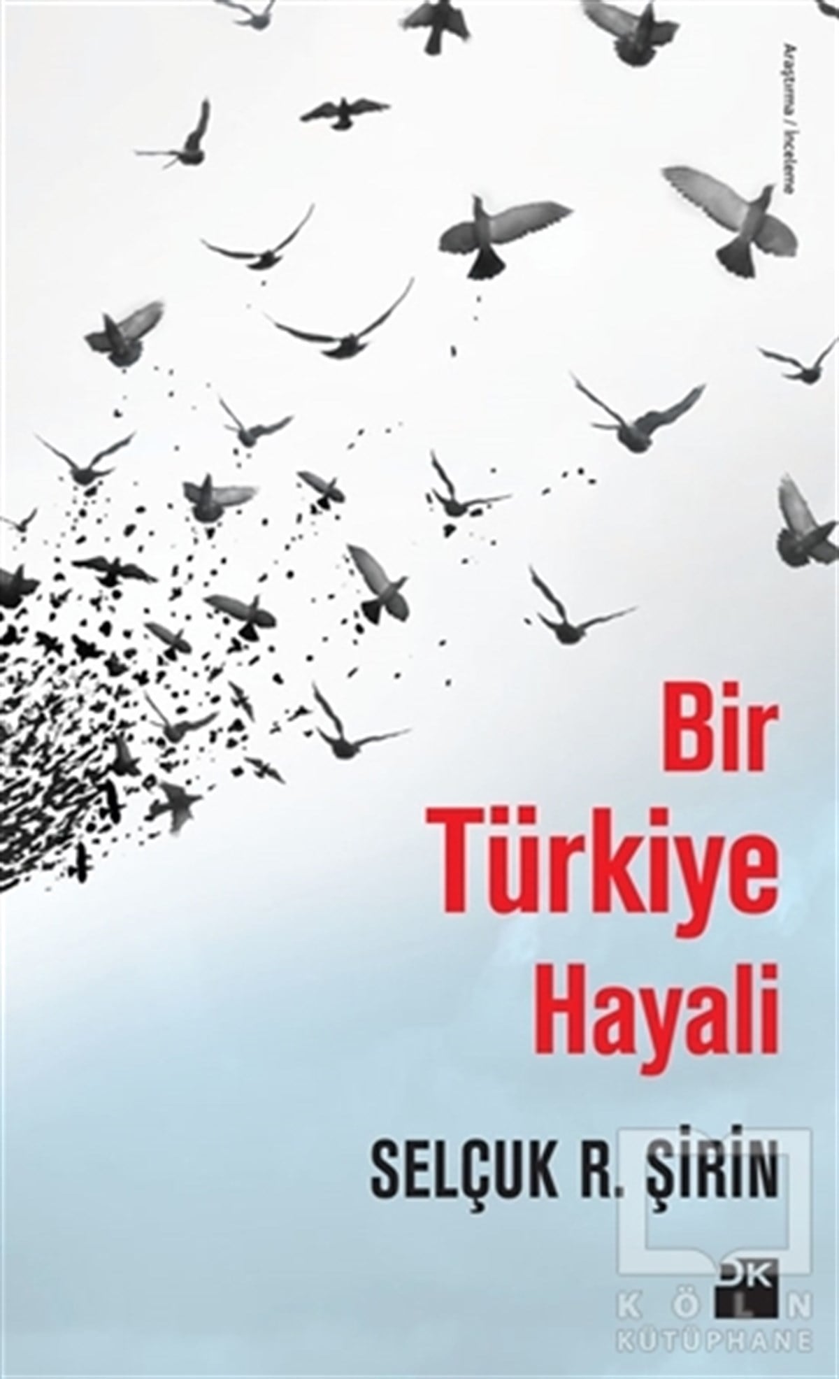 Selçuk R. ŞirinAraştırma-İncelemeBir Türkiye Hayali