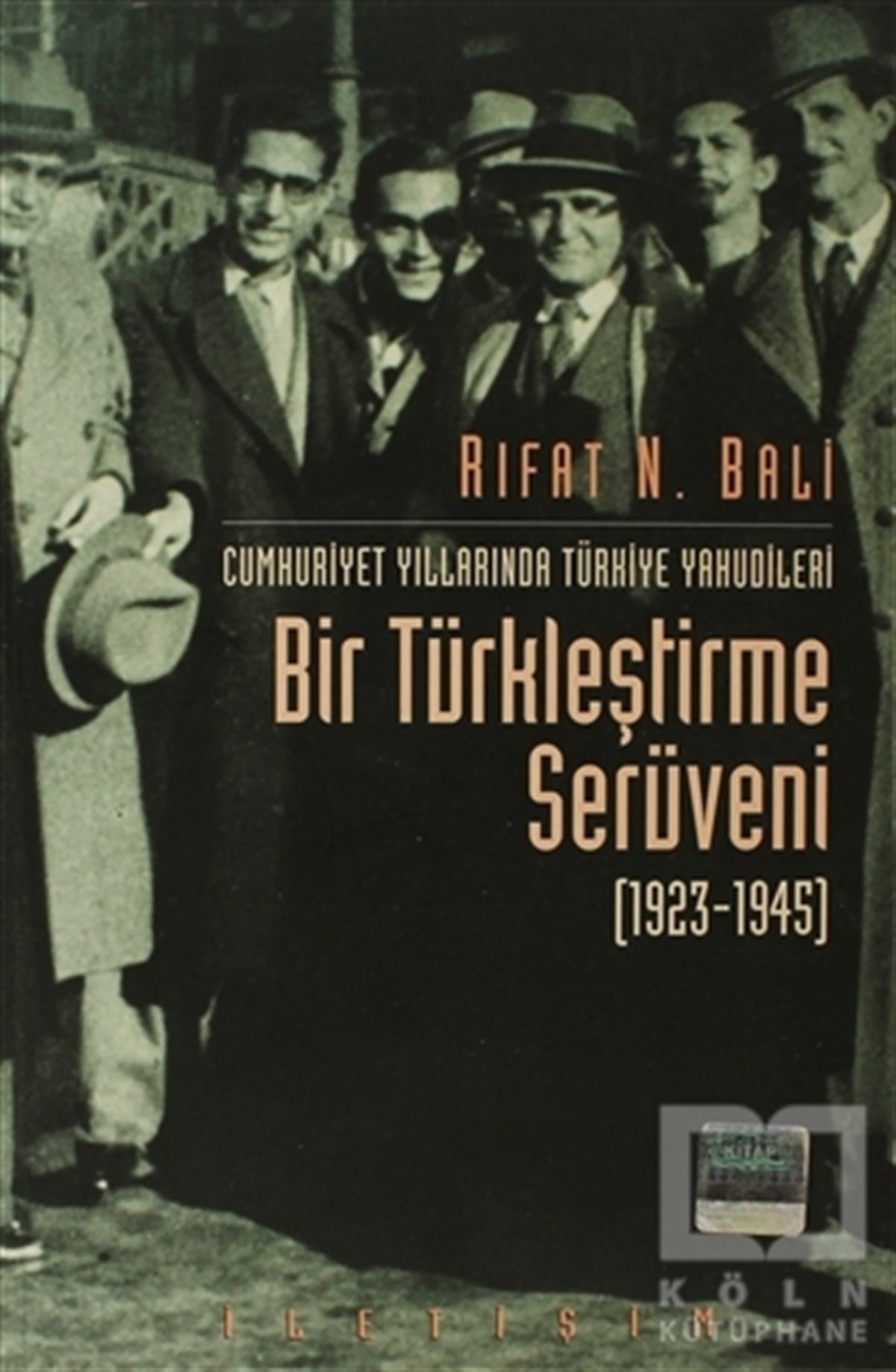 Rıfat N. BaliAzınlıklar, Etnik SorunlarBir Türkleştirme Serüveni (1923-1945)