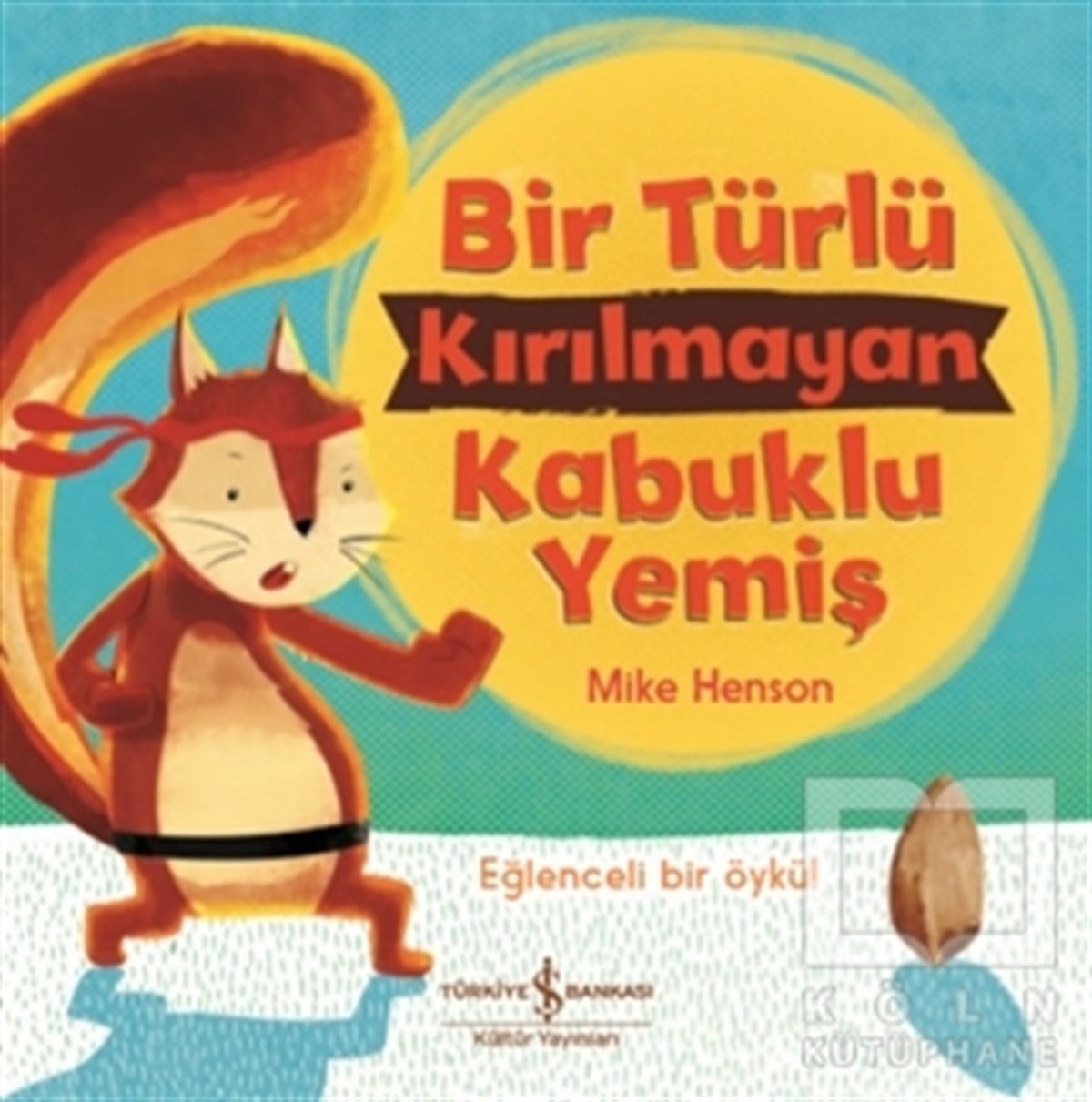 Mike HensonOkul Öncesi Çocuk KitaplarıBir Türlü Kırılmayan Kabuklu Yemiş