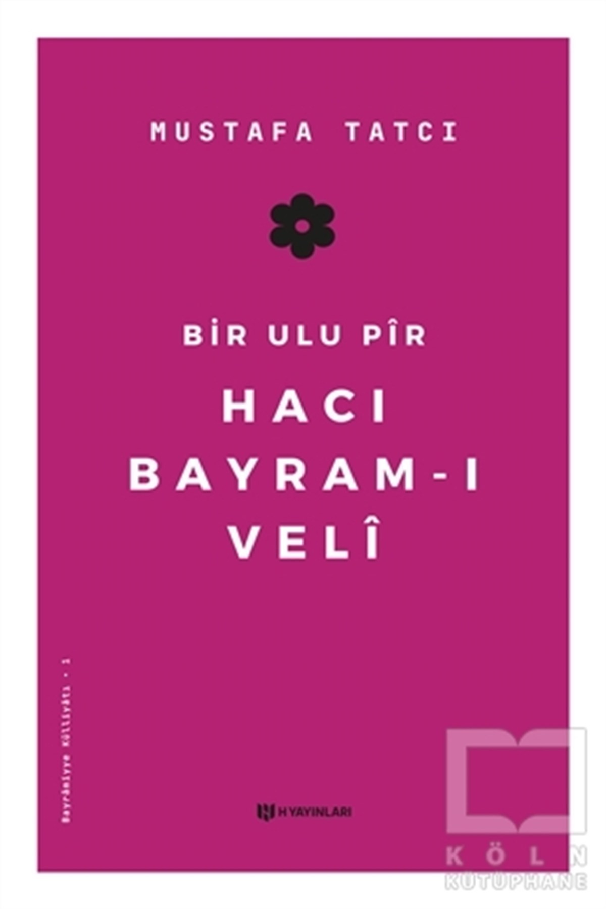 Mustafa TatcıTasavvuf KitaplarıBir Ulu Pir Hacı Bayram-ı Veli