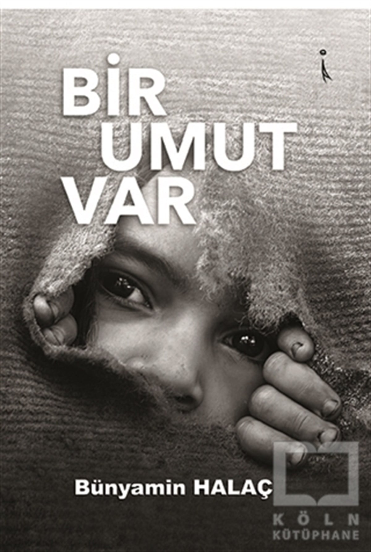 Bünyamin HalaçAraştırma-İnceleme-ReferansBir Umut Var