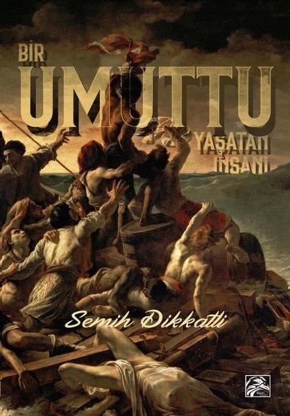 Semih DikkatliPsikoloji KitaplarıBir Umuttu Yaşatan İnsanı